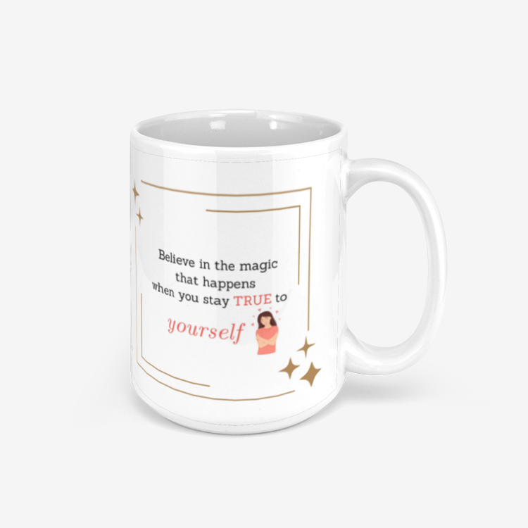 Believe In The Magic That Happens When You Stay True To Yourself Ceramic Mug 330ml