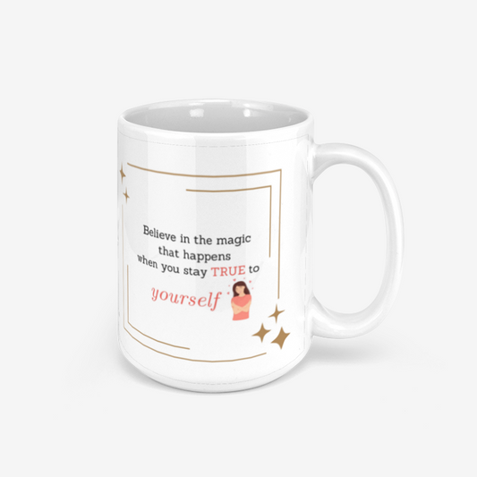 Believe In The Magic That Happens When You Stay True To Yourself Ceramic Mug 330ml