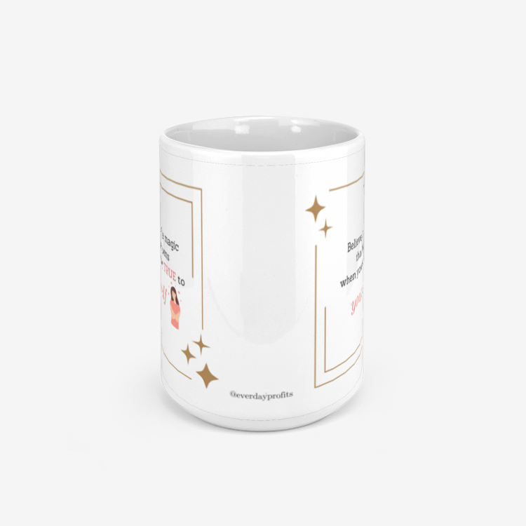 Believe In The Magic That Happens When You Stay True To Yourself Ceramic Mug 330ml
