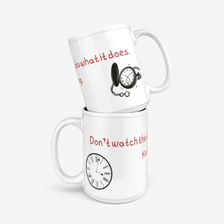 Don't Watch The Clock Ceramic Mug 330ml